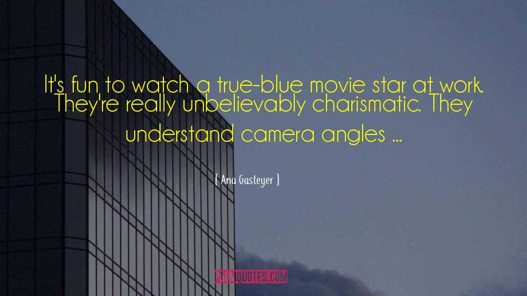 Camera Angles quotes by Ana Gasteyer