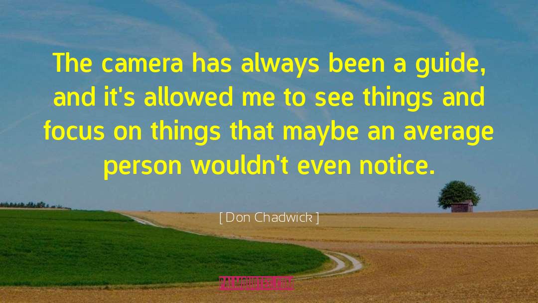Camera Apertures quotes by Don Chadwick