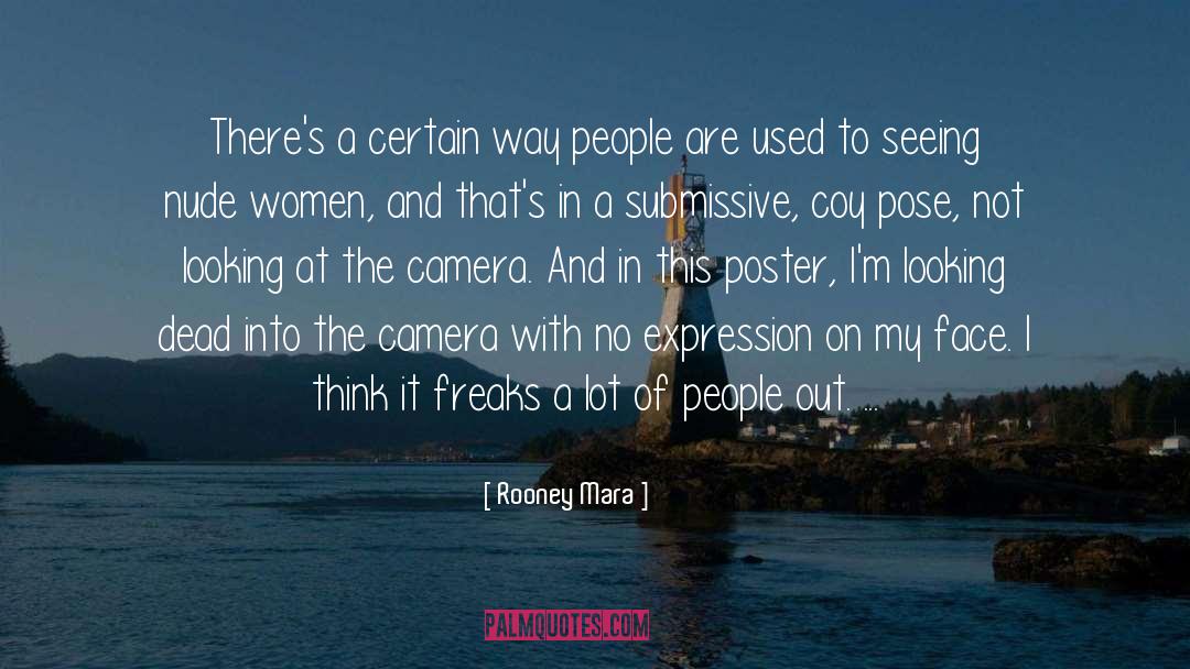 Camera Apertures quotes by Rooney Mara