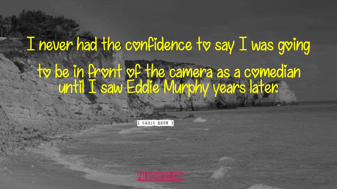 Camera Apertures quotes by Chris Rock