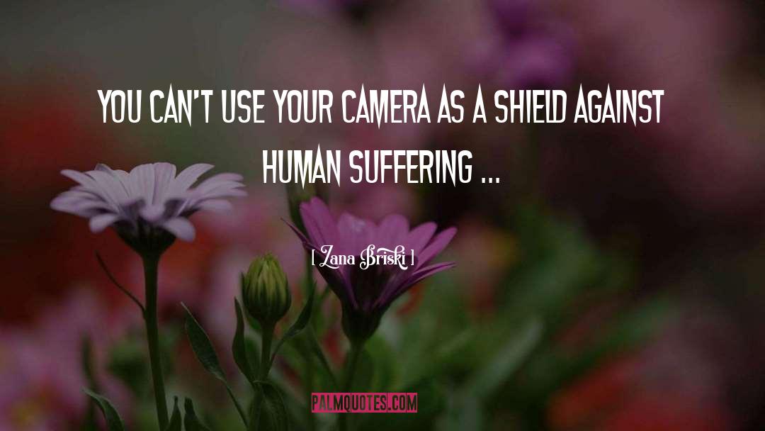 Camera Lens quotes by Zana Briski