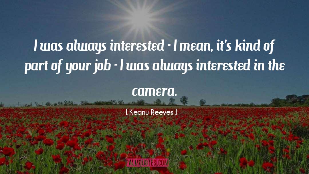 Camera Lens quotes by Keanu Reeves