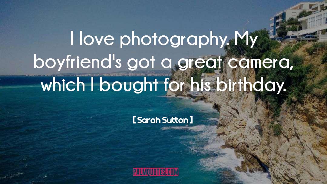 Camera Lens quotes by Sarah Sutton