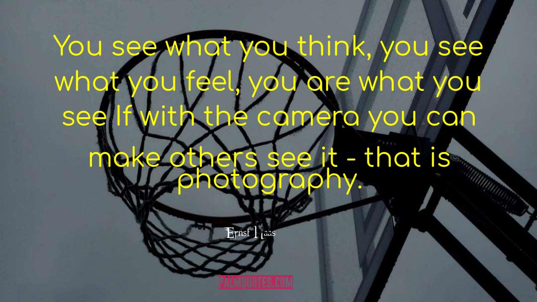 Camera Lens quotes by Ernst Haas