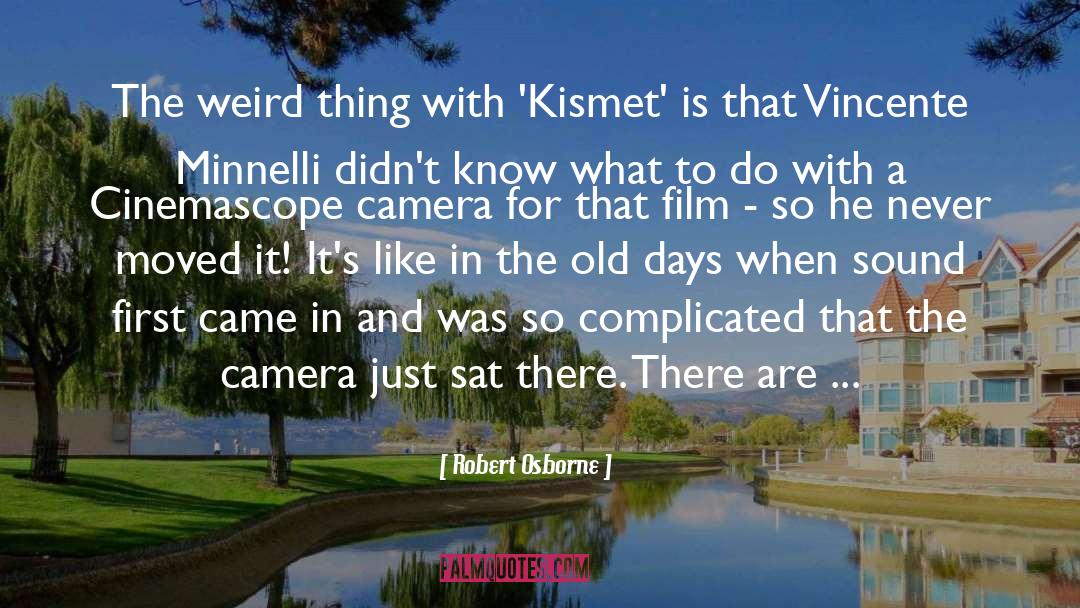 Camera Lenses quotes by Robert Osborne