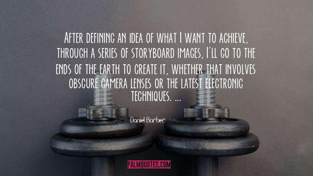 Camera Lenses quotes by Daniel Barber