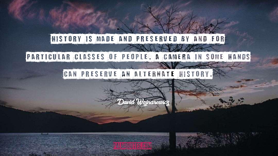 Camera Lenses quotes by David Wojnarowicz