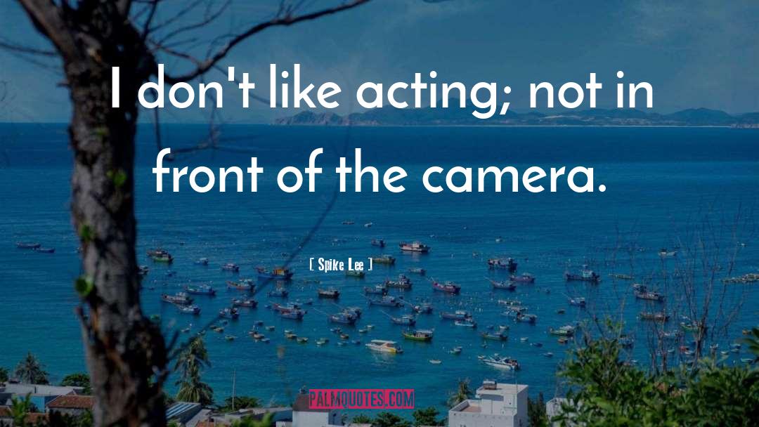 Camera Lovers quotes by Spike Lee