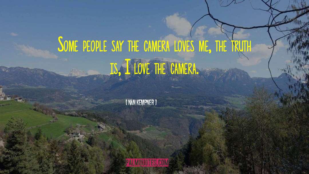 Camera Loves Me quotes by Nan Kempner
