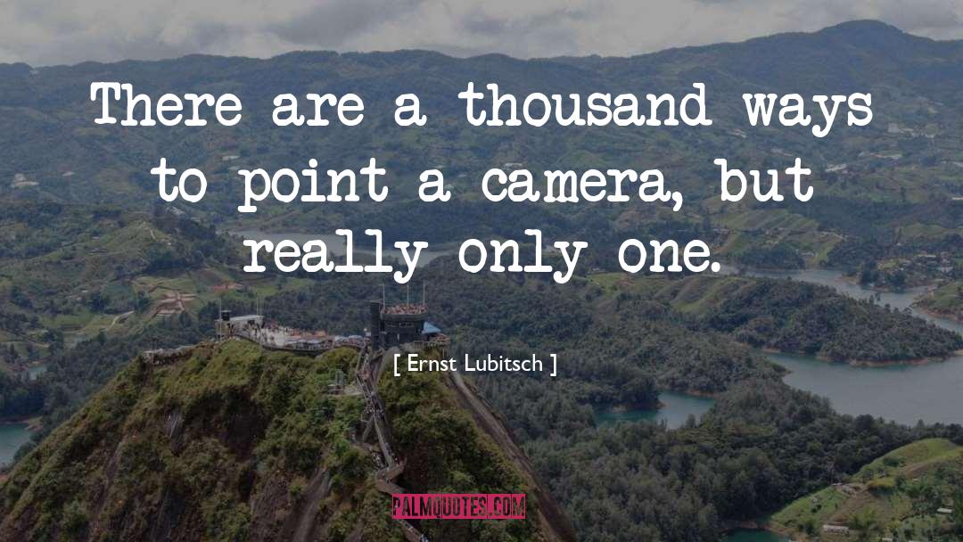 Camera Obscura quotes by Ernst Lubitsch