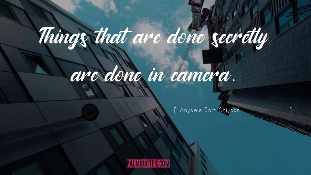 Camera quotes by Anyaele Sam Chiyson