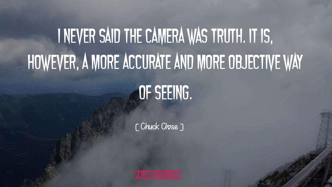 Camera quotes by Chuck Close