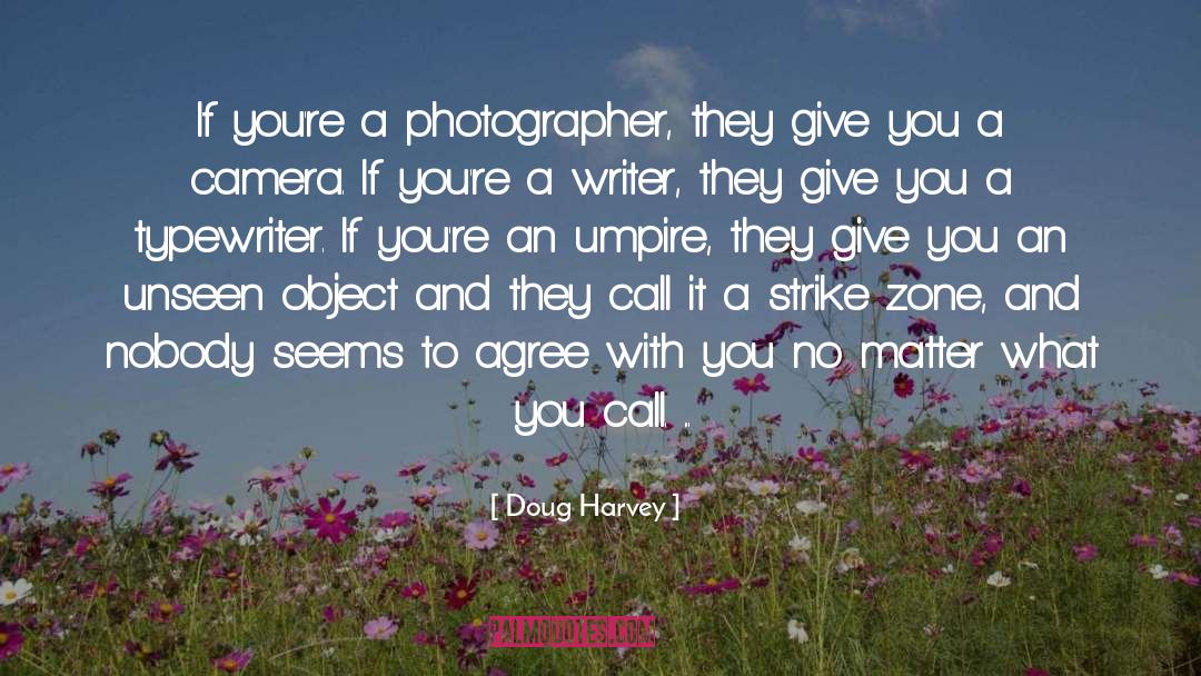 Camera quotes by Doug Harvey