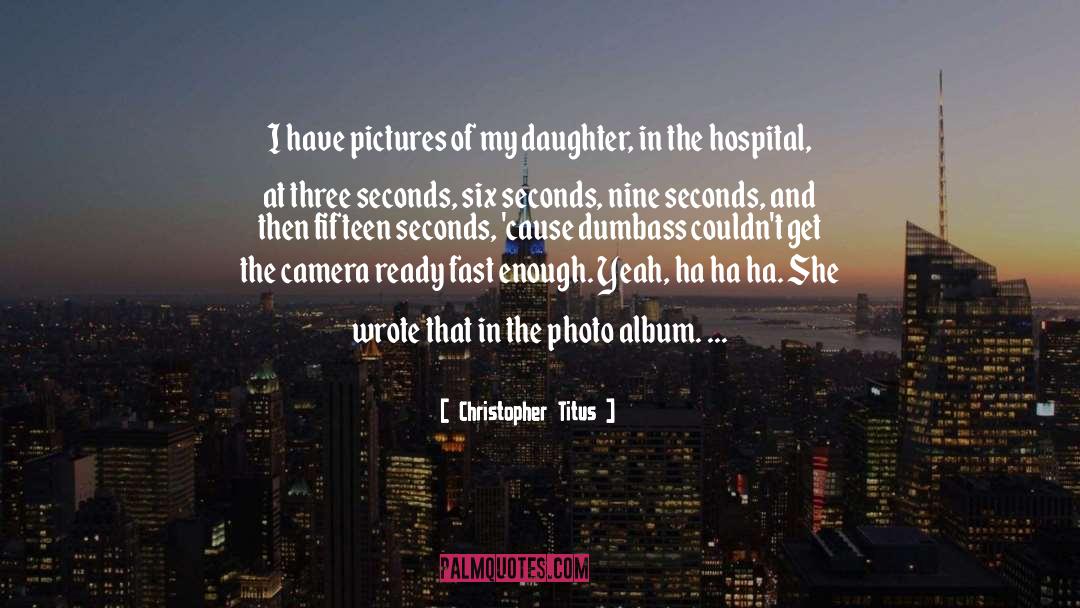 Camera quotes by Christopher Titus