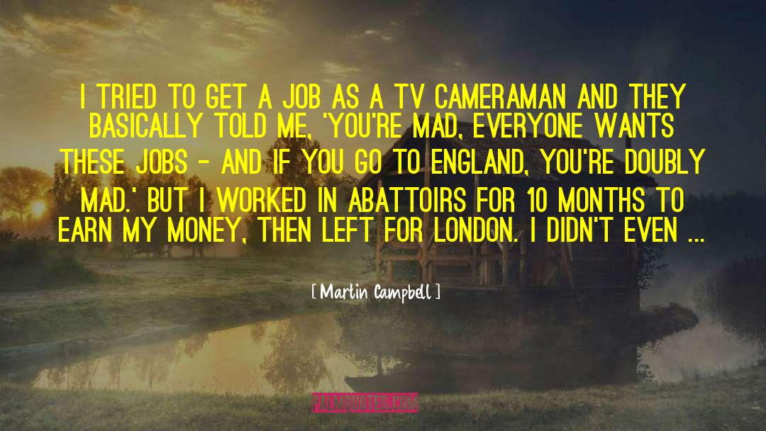 Cameraman quotes by Martin Campbell