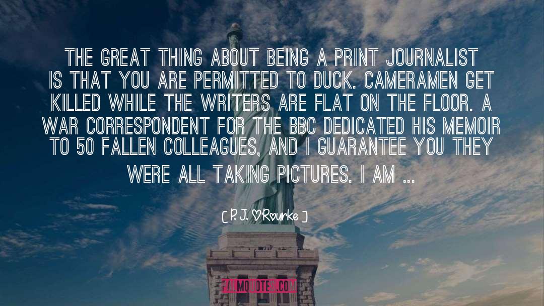 Cameraman quotes by P. J. O'Rourke