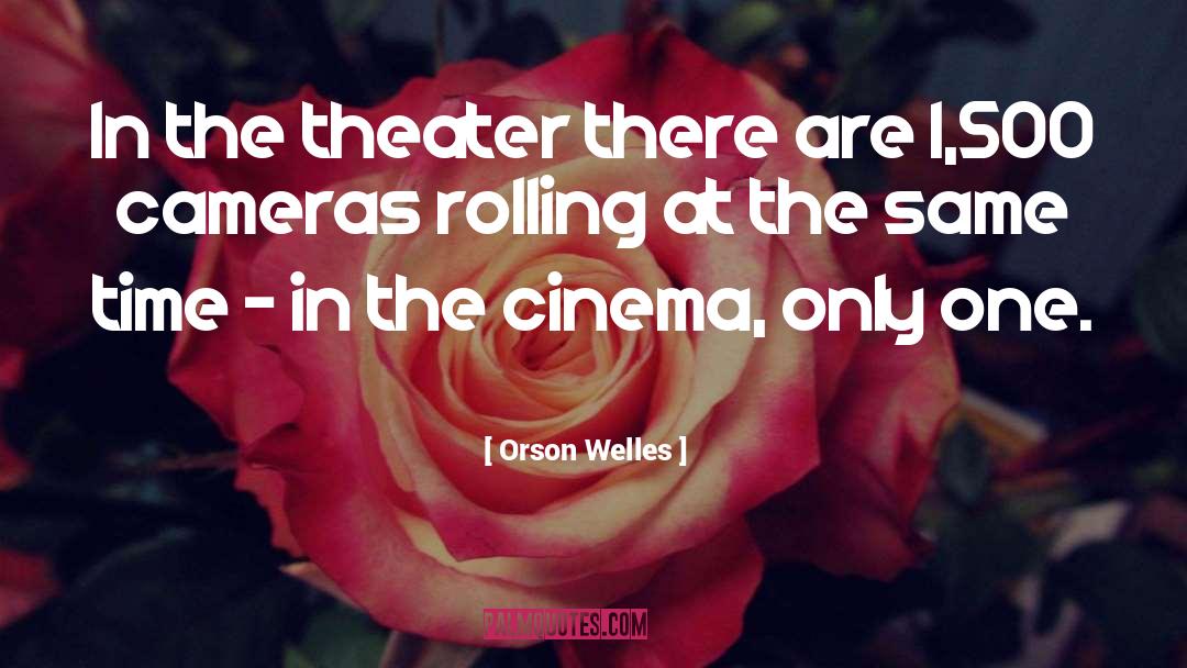 Cameras Assessors quotes by Orson Welles