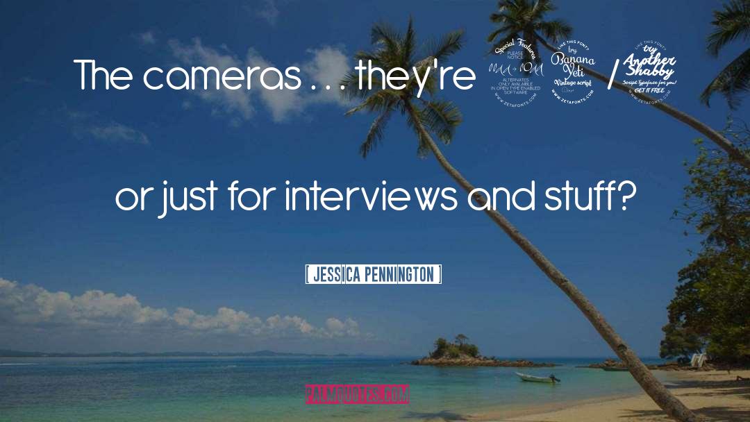 Cameras quotes by Jessica Pennington