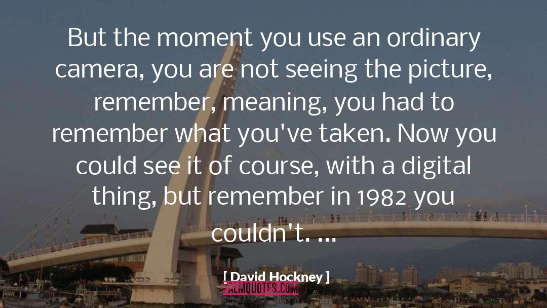 Cameras quotes by David Hockney