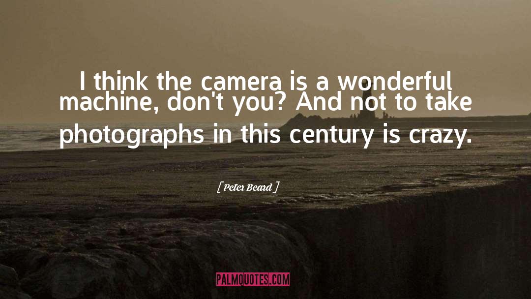Cameras quotes by Peter Beard