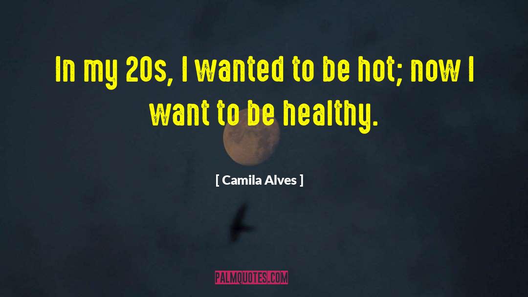Camila Avila quotes by Camila Alves