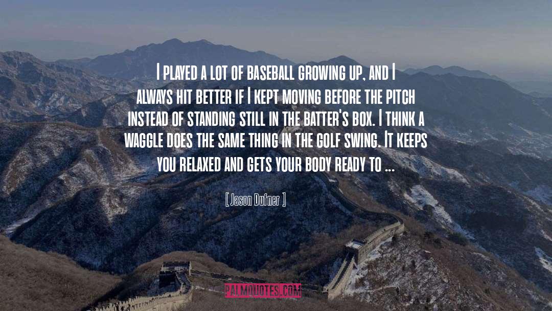 Caminiti Baseball quotes by Jason Dufner