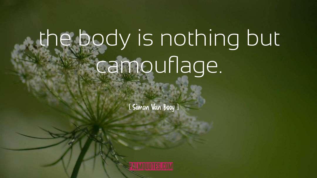 Camouflage quotes by Simon Van Booy