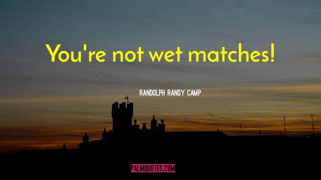 Camp Confidential quotes by Randolph Randy Camp