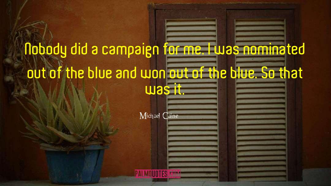 Campaign Contributions quotes by Michael Caine