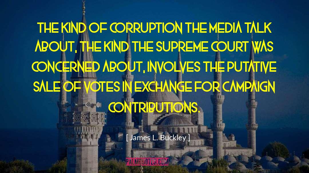 Campaign Contributions quotes by James L. Buckley