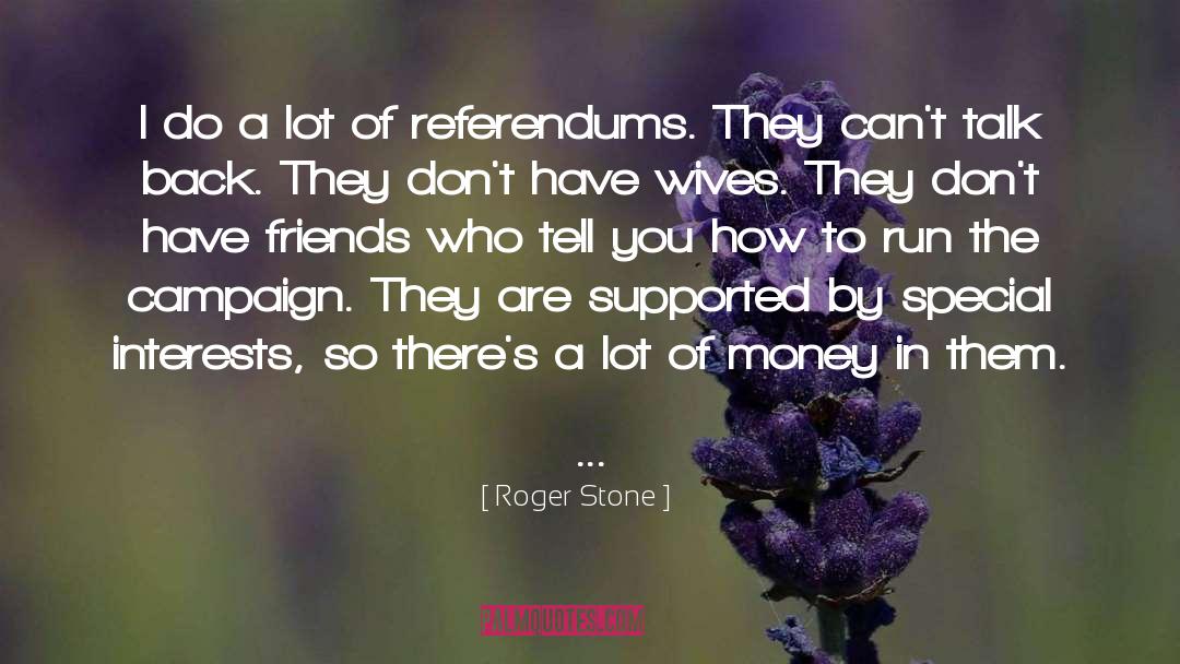 Campaign Contributions quotes by Roger Stone