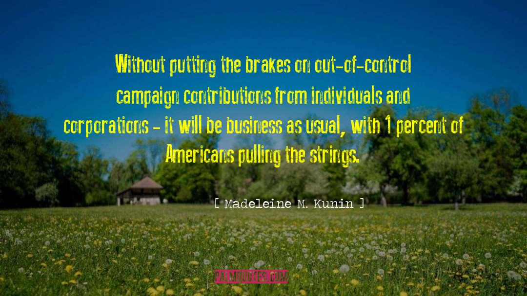 Campaign Contributions quotes by Madeleine M. Kunin