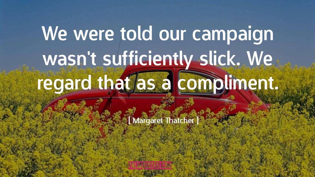 Campaign Endorsement quotes by Margaret Thatcher