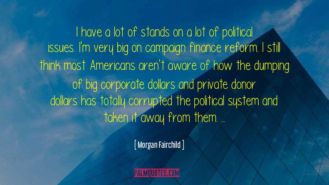 Campaign Finance quotes by Morgan Fairchild