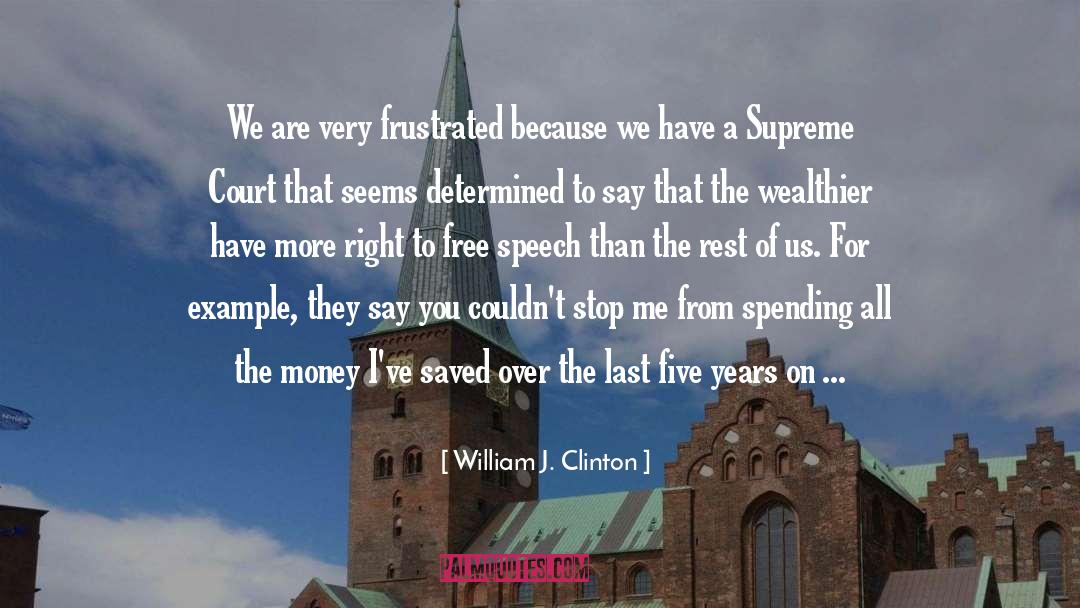 Campaign Finance quotes by William J. Clinton