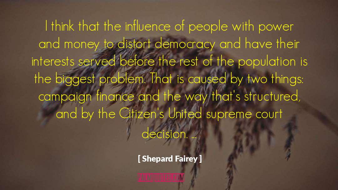 Campaign Finance Reform quotes by Shepard Fairey