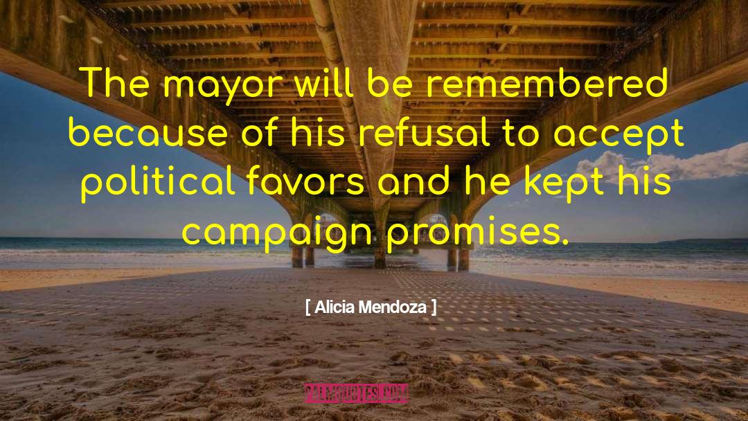 Campaign Promises quotes by Alicia Mendoza