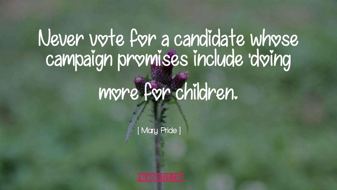 Campaign Promises quotes by Mary Pride