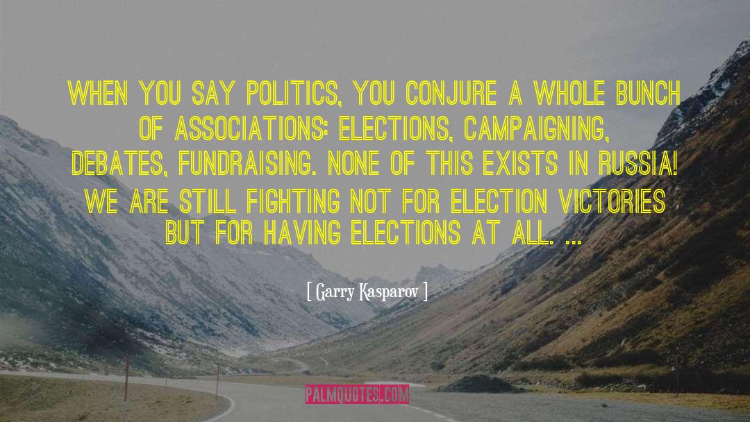 Campaigning quotes by Garry Kasparov
