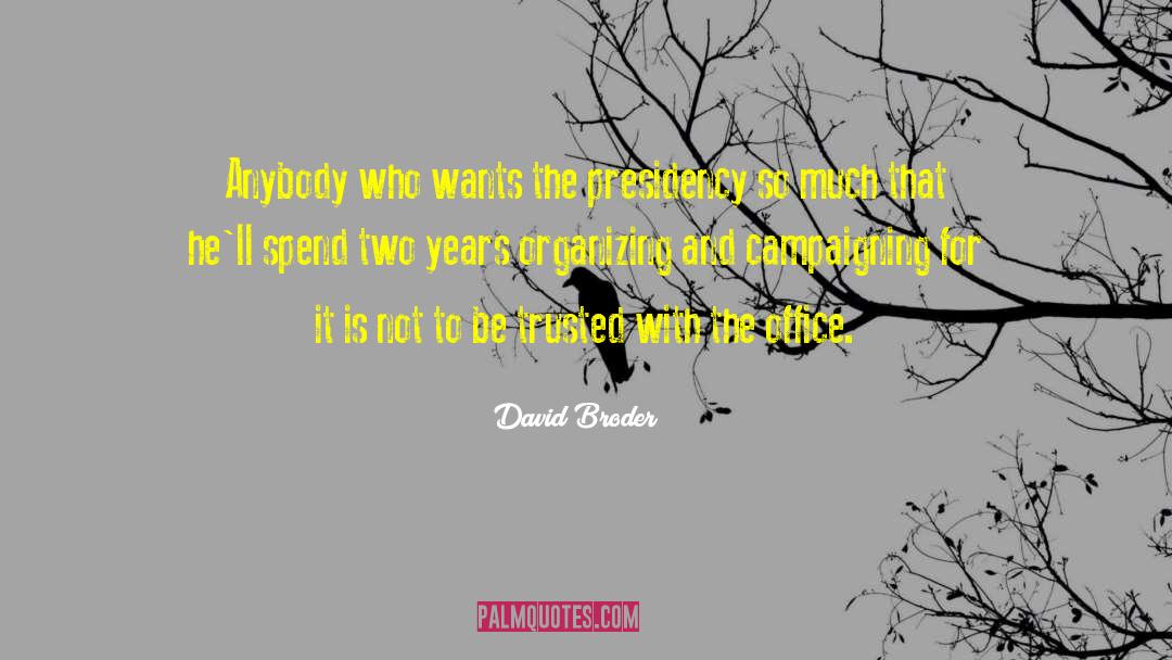 Campaigning quotes by David Broder