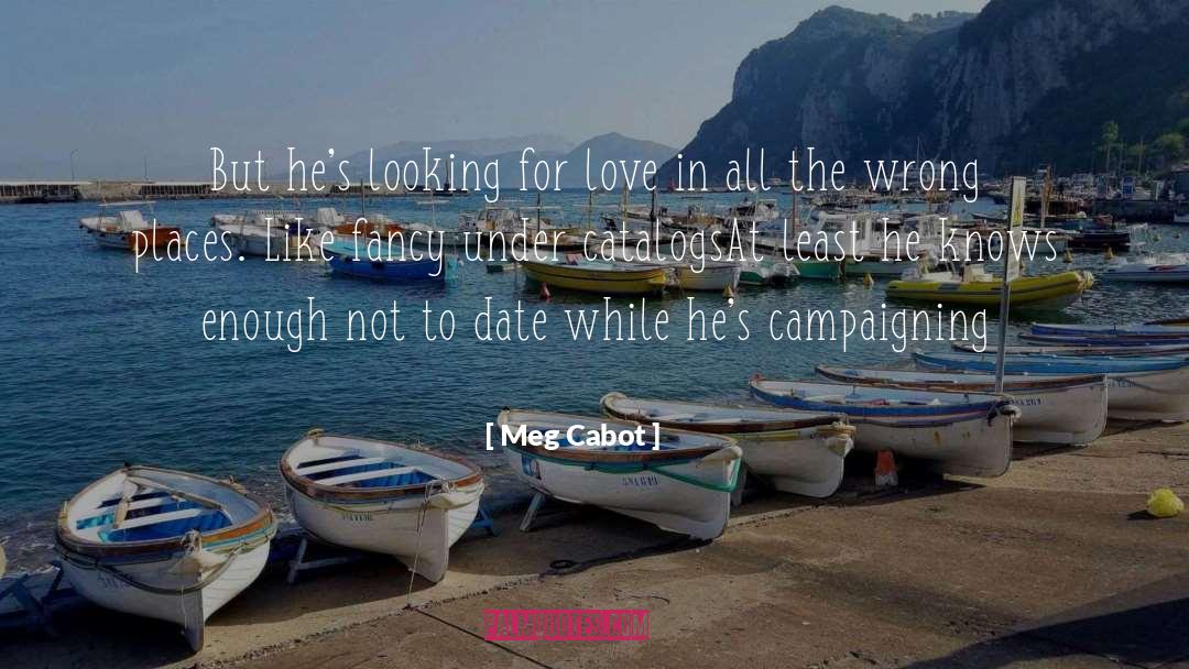 Campaigning quotes by Meg Cabot