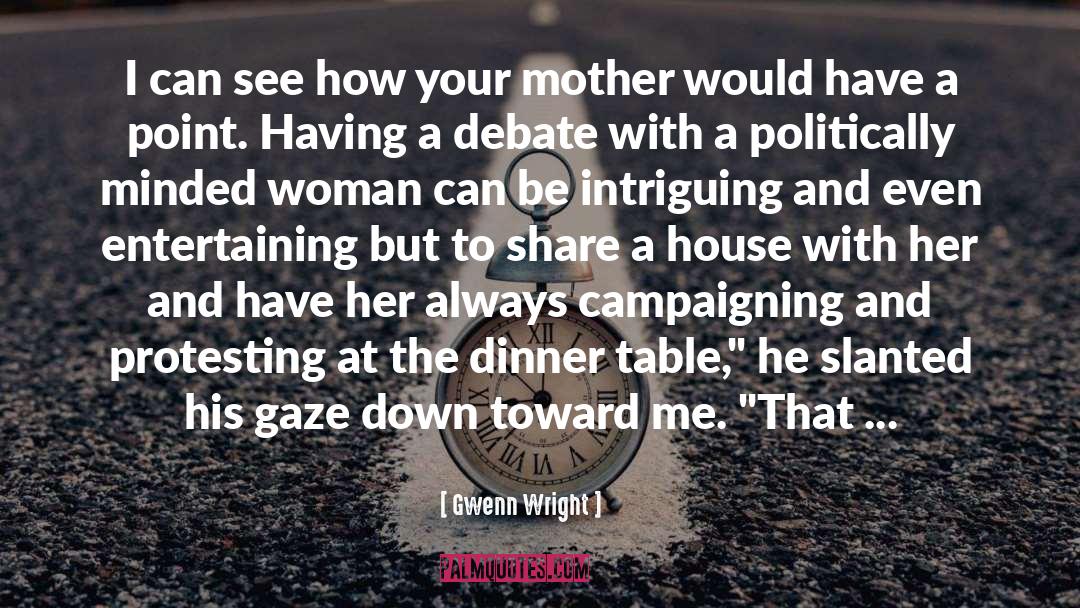 Campaigning quotes by Gwenn Wright
