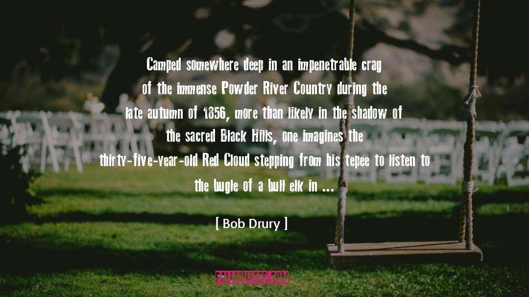 Camped quotes by Bob Drury