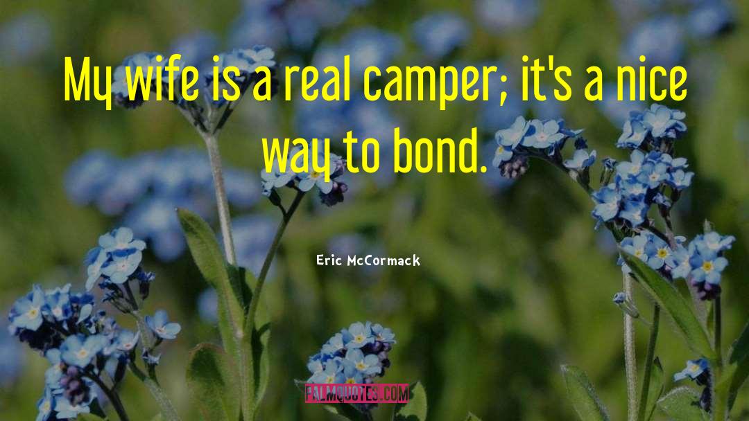 Campers quotes by Eric McCormack