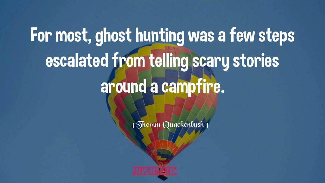 Campfire quotes by Thomm Quackenbush