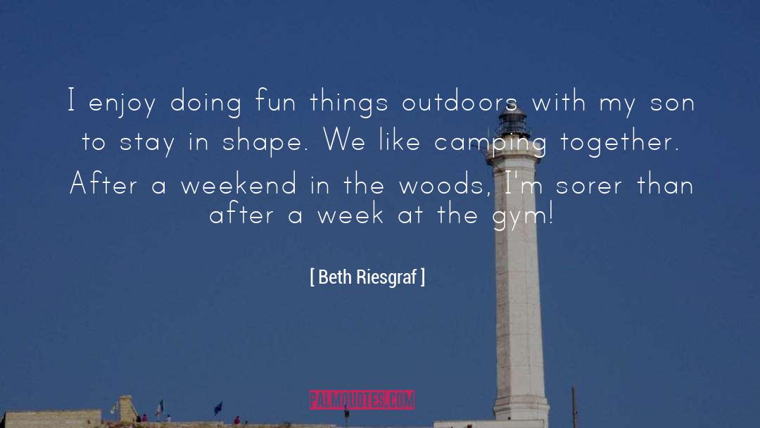 Camping Out quotes by Beth Riesgraf