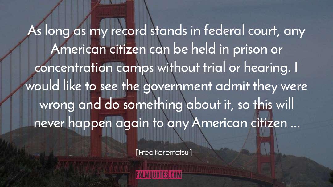 Camps quotes by Fred Korematsu