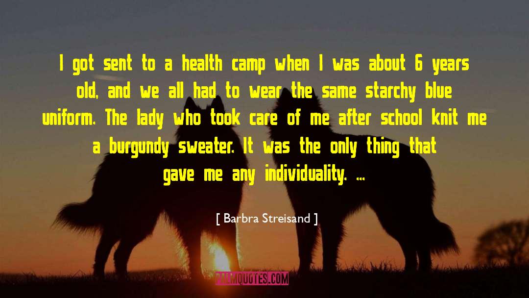 Camps quotes by Barbra Streisand