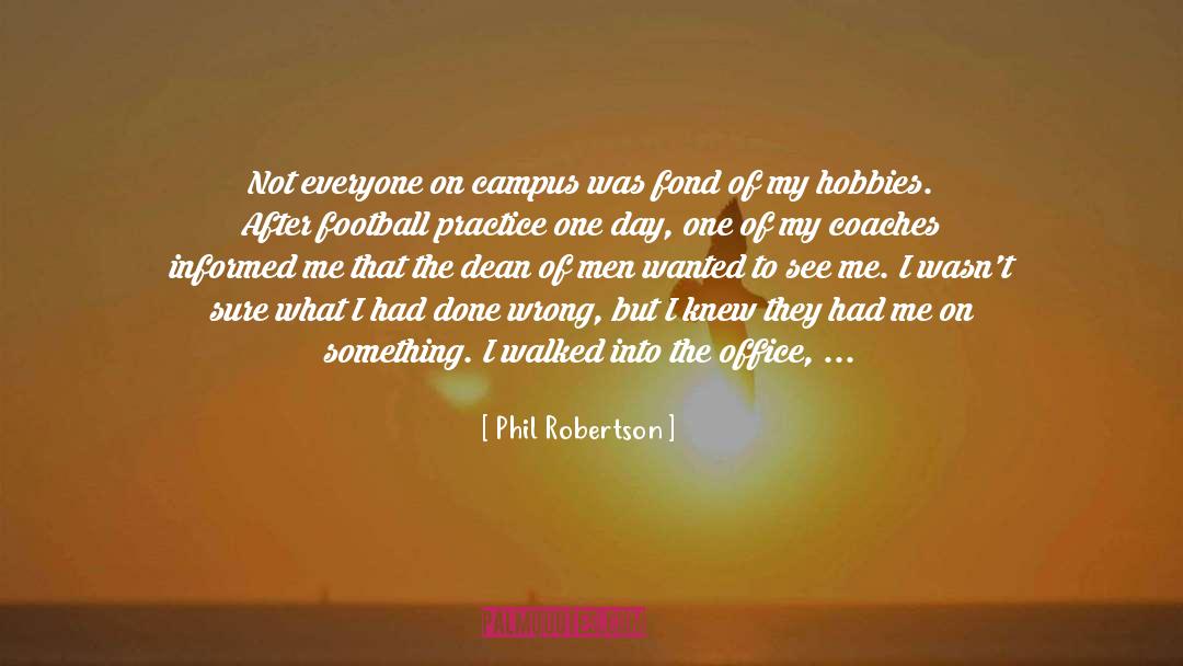 Campus quotes by Phil Robertson