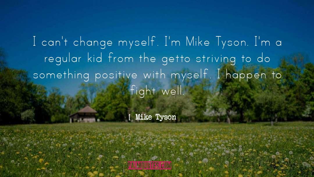 Can 27t Change People quotes by Mike Tyson